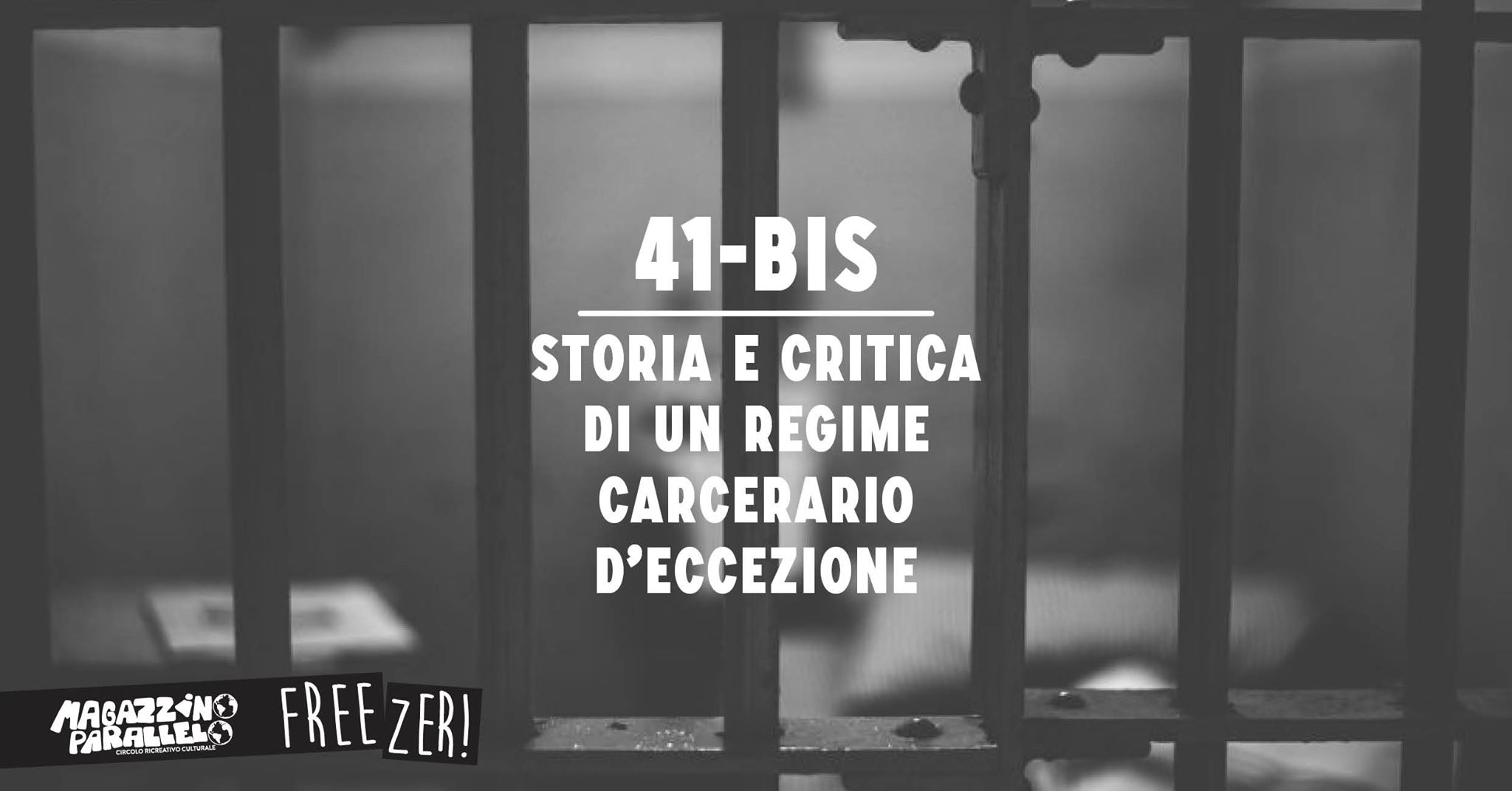 41-bis: storia e critica del "carcere duro" / at Freezer!